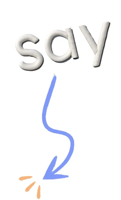 Clay letters spelling 'say'